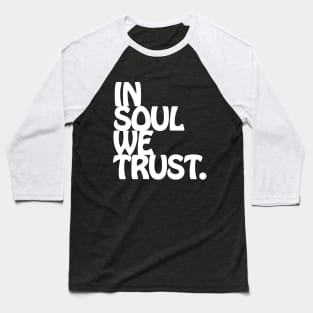 In Soul We Trust. Baseball T-Shirt